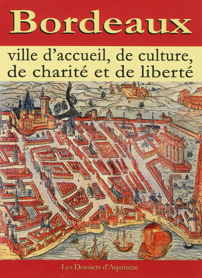 Bordeaux : ville d'accueil, de culture, de charité et de liberté