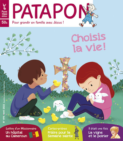 Patapon : mensuel catholique des enfants dès 5 ans, n° 494. Choisis la vie !