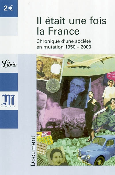 Il était une fois la France : chronique d'une société en mutation, 1950-2000