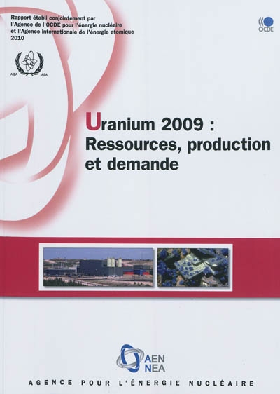 Uranium 2009 : ressources, production et demande