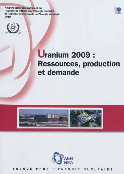 Uranium 2009 : ressources, production et demande