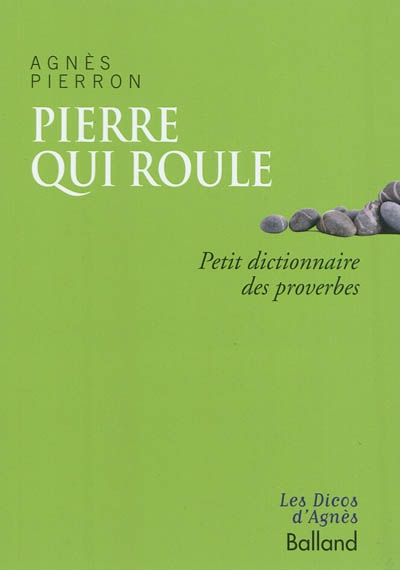 Pierre qui roule... : petit dictionnaire des proverbes