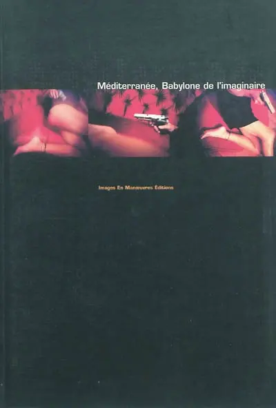 Méditerranée, Babylone de l'imaginaire