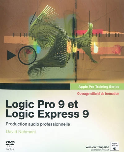 Logic Pro 9 et Logic Express 9 : production audio professionnelle