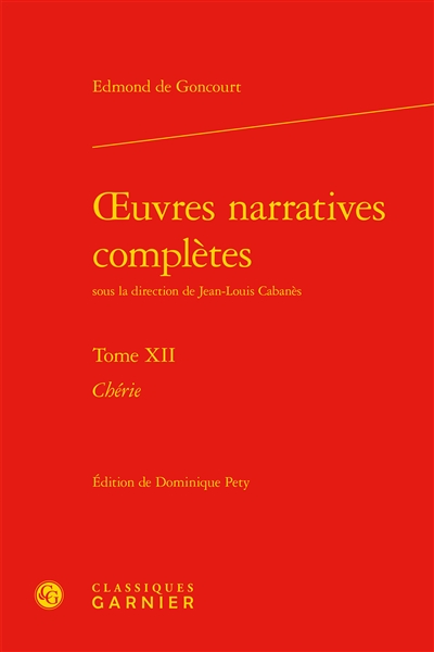 Oeuvres narratives complètes. Vol. 12. Chérie