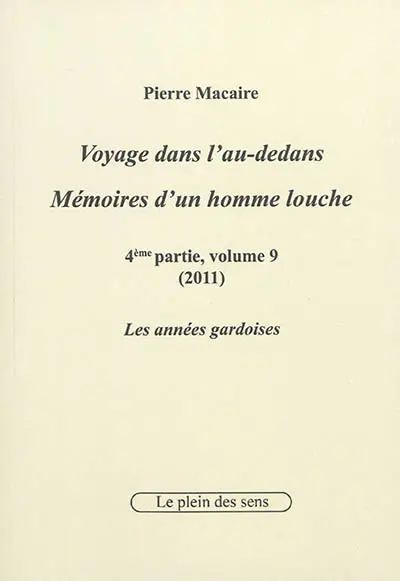 Voyage dans l'au-dedans, mémoires d'un homme louche. Vol. 4-9. 2011 : les années gardoises