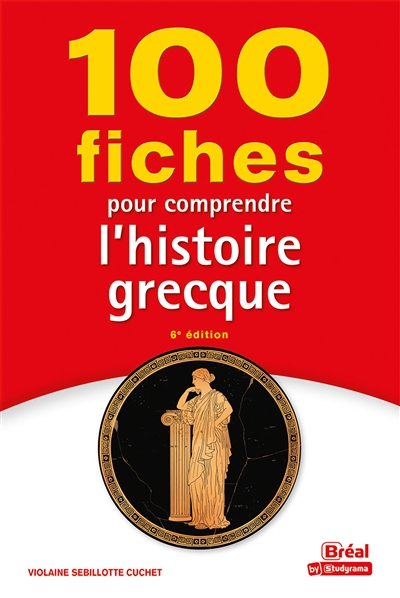 100 fiches pour comprendre l'histoire grecque : VIIIe-Ier siècle av. J.-C.
