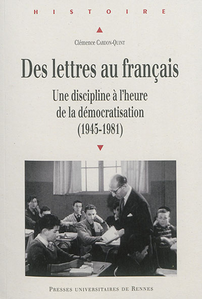Des lettres au francais : une discipline à l'heure de la démocratisation (1945-1981)