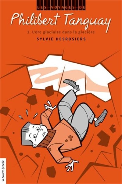 Les voyages de Philibert Tanguay. Vol. 1. L'ère glaciaire dans la glacière