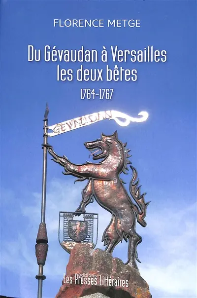 Du Gévaudan à Versailles : les deux bêtes : 1764-1767