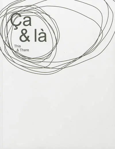 Ça & là : exposition, Paris, Fondation d'entreprise Ricard, 11 avril-21 mai 2012. This & there