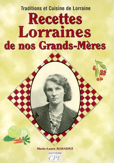 Recettes lorraines de nos grands-mères : traditions et cuisine de Lorraine
