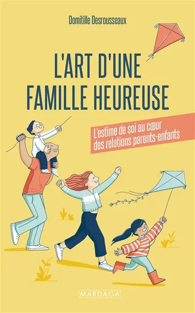 L'art d'une famille heureuse : l'estime de soi au coeur des relations parents-enfants