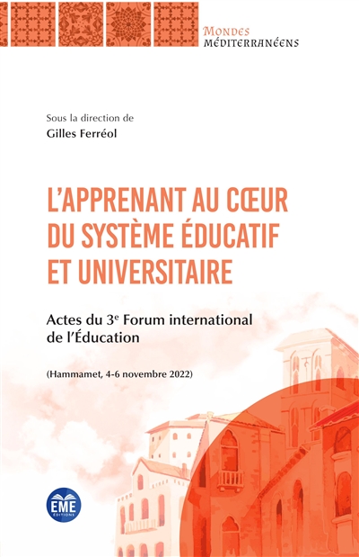 L'apprenant au coeur du système éducatif et universitaire : actes du 3e Forum international de l'éducation (Hammamet, 4-6 novembre 2022) : Forum citoyen international de l'éducation