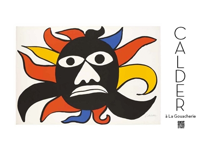 Calder à La Gouacherie : gouaches et estampes : exposition, Vézelay, Musée Zervos, du 1er juillet au 15 novembre 2017