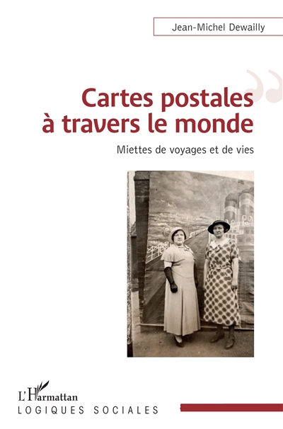 Cartes postales à travers le monde : miettes de voyages et de vies