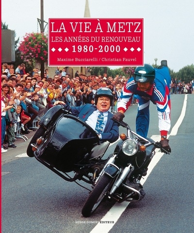 La vie à Metz. Les années du renouveau 1980-2000