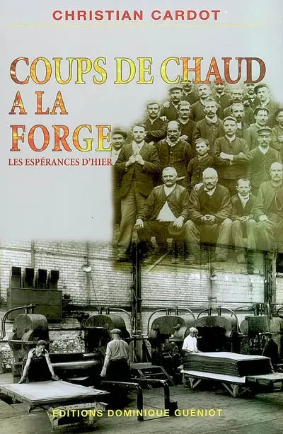 Coups de chaud à la forge : les espérances d'hier