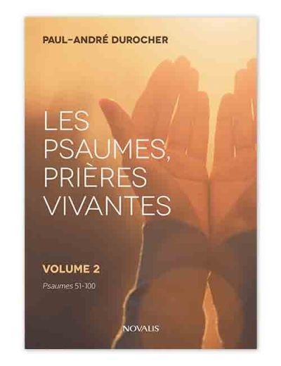 Les Psaumes, prières vivantes. Vol. 2. Psaumes 51-100