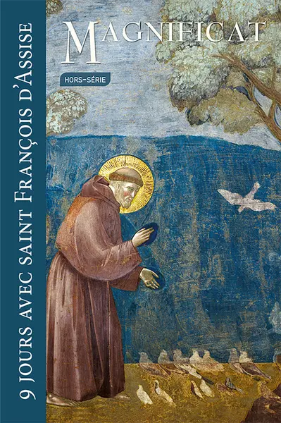 Magnificat, hors série, n° 102. 9 jours avec saint François d'Assise Magnificat, hors série, n° 102. 9 jours avec saint François d'Assise