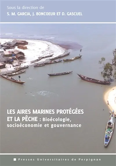Les aires marines protégées et la pêche : bioécologie, socioéconomie et gouvernance