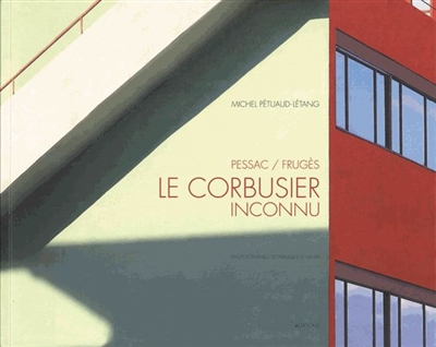 Le Corbusier inconnu : Pessac, Frugès