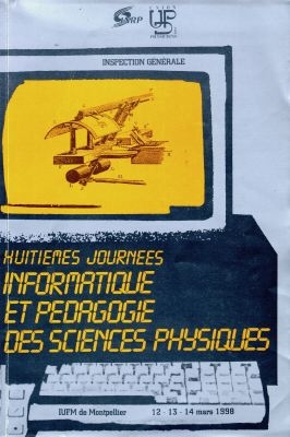Huitièmes Journées Informatique et pédagogie des sciences physiques : IUFM de Montpellier, 12-13-14 mars 1998