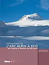 La traversée de l'arc alpin à skis : de Vienne à Menton en 100 jours