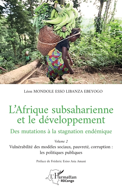 L'Afrique subsaharienne et le développement : des mutations à la stagnation endémique. Vol. 2. Vulnérabilité des modèles sociaux, pauvreté, corruption : les politiques publiques