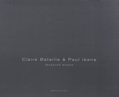 Claire Bataille & Paul Ibens : selected works. Vol. 1 et 2