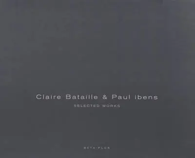 Claire Bataille & Paul Ibens : selected works. Vol. 1 et 2