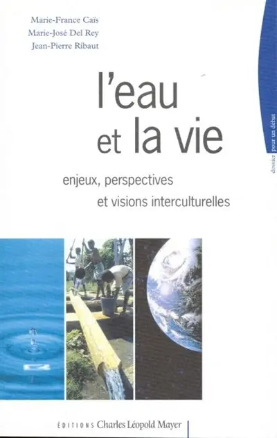 L'eau et la vie : enjeux, perspectives et visions interculturelles