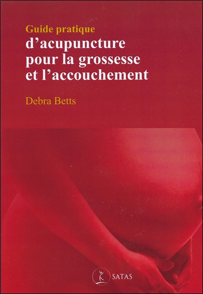 Guide pratique d'acupuncture pour la grossesse et l'accouchement