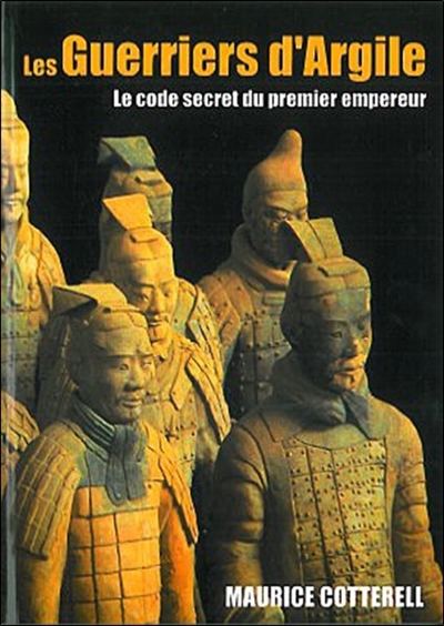 Les guerriers d'argile : le code secret du premier empereur