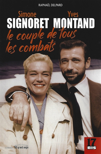 Simone Signoret, Yves Montand : le couple de tous les combats : Biographie du couple mythique du cinéma français, amour et engagement politique