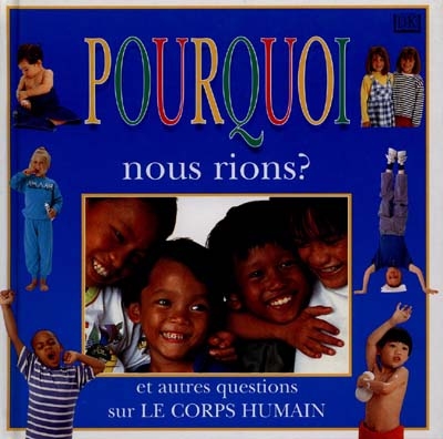 Pourquoi nous rions ? et autres questions sur le corps humain