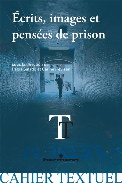 Ecrits, images et pensées de prison : expériences de l'incarcération