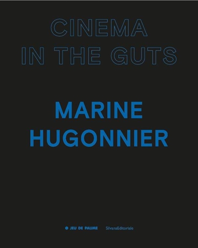 Marine Hugonnier : cinema in the guts