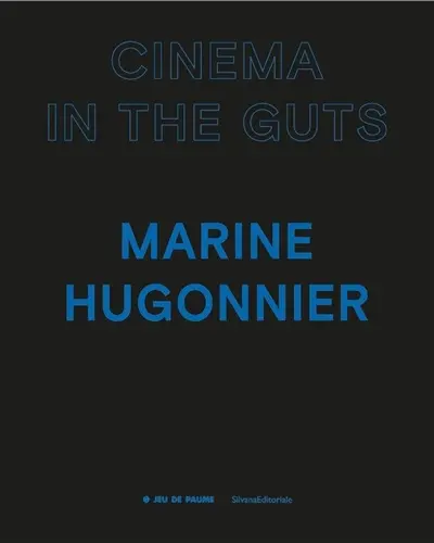 Marine Hugonnier : cinema in the guts
