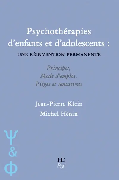 Psychothérapies d'enfants et d'adolescents : principes, mode d'emploi, pièges et tentations antithérapeutiques