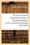 Nouveau manuel du physionomiste et du phrénologiste, ou Les caractères dévoilés (Ed.1838)