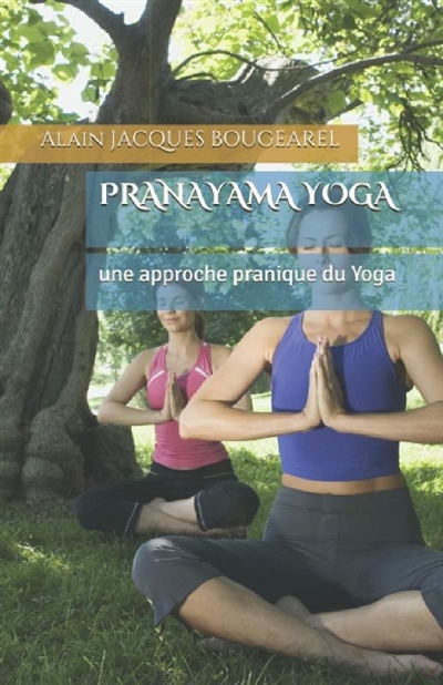 Pranayama yoga : une approche pranique du yoga