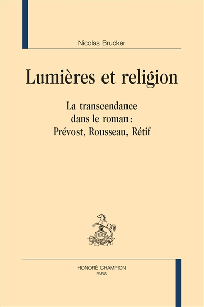 Lumières et religion : la transcendance dans le roman : Prévost, Rousseau, Rétif