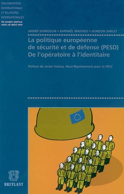 La politique européenne de sécurité et de défense (PESD) : de l'opératoire à l'identitaire : genèse, structuration, ambitions, limites