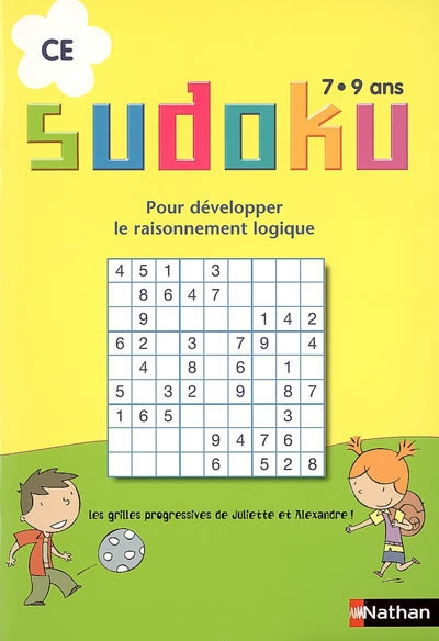 Sudoku, CE, 7-9 ans : pour développer le raisonnement logique : les grilles progressives de Juliette et Alexandre