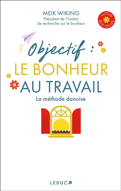 Objectif : le bonheur au travail : la méthode danoise | Wiking, Meik. Auteur