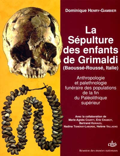 La sépulture des enfants de Grimaldi (Baoussé-Roussé, Italie) : anthropologie et palethnologie funéraire des populations de la fin du paléolithique supérieur