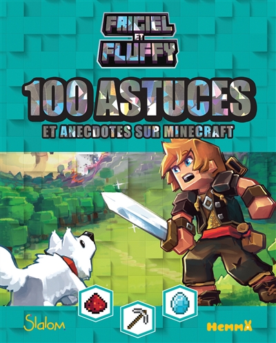 Frigiel et Fluffy : 100 astuces et anecdotes sur Minecraft