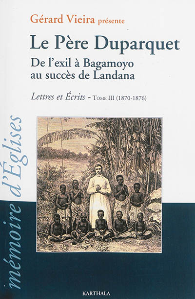 Lettres et écrits. Vol. 3. De l'exil à Bagamoyo au succès de Landana : 1870-1876