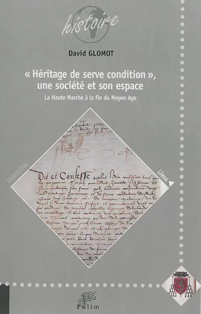 Héritage de serve condition : une société et son espace, la Haute Marche à la fin du Moyen Age